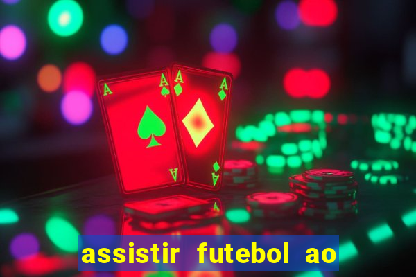 assistir futebol ao vivo multicanais